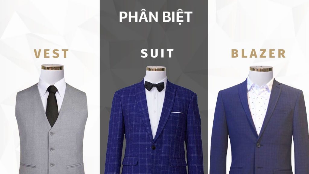 Bạn có phân biệt được 3 loại áo vest, suit và blazer hay không?