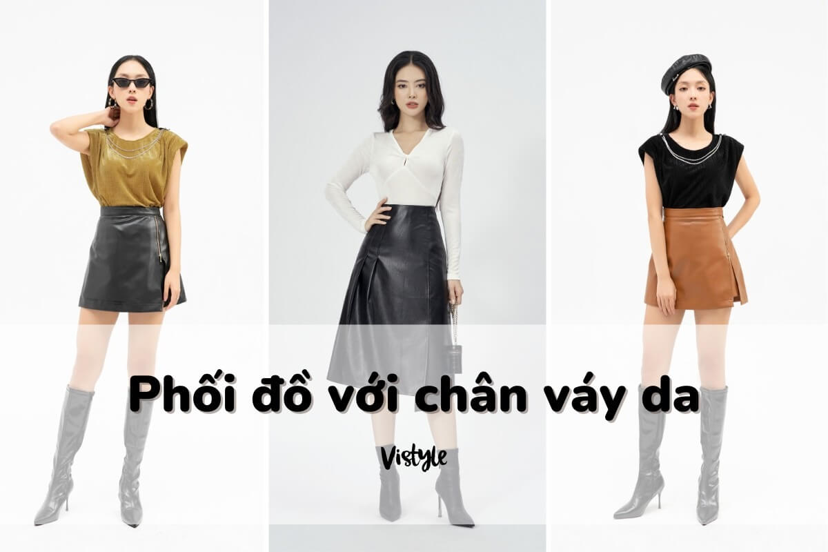 5 cách phối đồ đẹp với chân váy da cực kỳ cá tính  BlogAnChoi